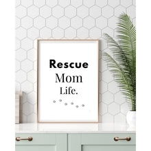 Load image into Gallery viewer, Rescue Mom Life Wall Art Print – Pet Lover Home Decor – 8x10 UNFRAMED