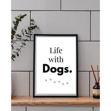 Load image into Gallery viewer, Life With Dogs Wall Art Print Dog Lover Home Decor 8x10 UNFRAMED