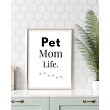 Load image into Gallery viewer, Pet Mom Life Wall Art Print – Pet Lover Home Decor – 8x10 UNFRAMED