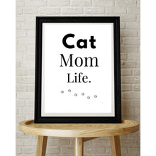 Load image into Gallery viewer, Cat Mom Life Wall Art Print – Pet Lover Home Decor – 8x10 UNFRAMED