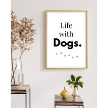 Load image into Gallery viewer, Life With Dogs Wall Art Print Dog Lover Home Decor 8x10 UNFRAMED