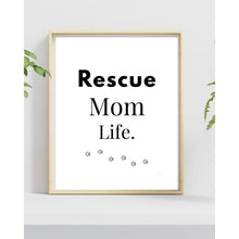 Load image into Gallery viewer, Rescue Mom Life Wall Art Print – Pet Lover Home Decor – 8x10 UNFRAMED