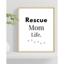Load image into Gallery viewer, Rescue Mom Life Wall Art Print – Pet Lover Home Decor – 8x10 UNFRAMED