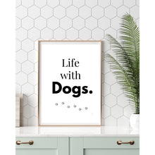 Load image into Gallery viewer, Life With Dogs Wall Art Print Dog Lover Home Decor 8x10 UNFRAMED
